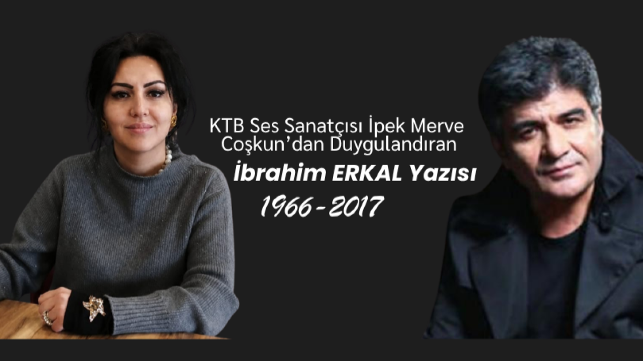 KTB Klasik Türk Müziği Ses Sanatçısı İpek Merve Coşkun’dan İbrahim Erkal’a Duygusal Vefa