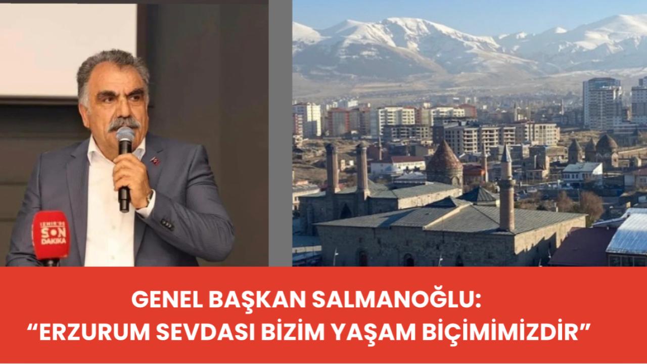 Genel Başkan Zakir Salmanoğlu: “İzmir’de Erzurum’u En Güçlü Şekilde Tanıtacağız“
