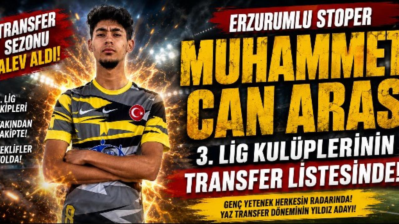 Erzurumlu Stoper Muhammet Can Aras’a TFF 3. Lig’den Yoğun İlgi